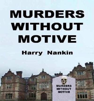 Murders Without Motive by Harry Nankin