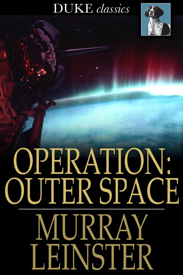 Murray Leinster (Duke Classic SiFi) by Operation: Outer Space