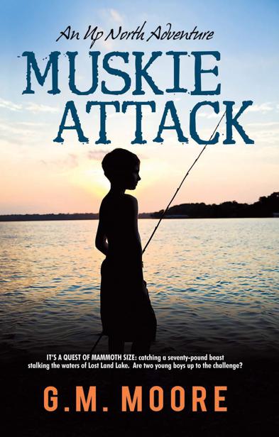 Muskie Attack (An Up North Adventure) by Moore, G.M.