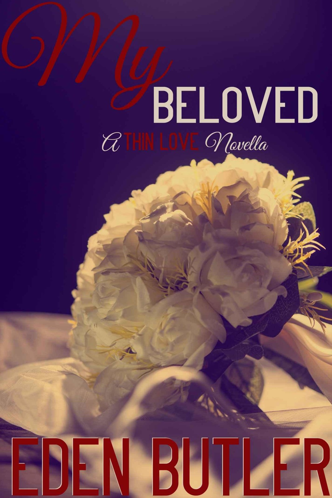 My Beloved: A Thin Love Novella by Eden Butler