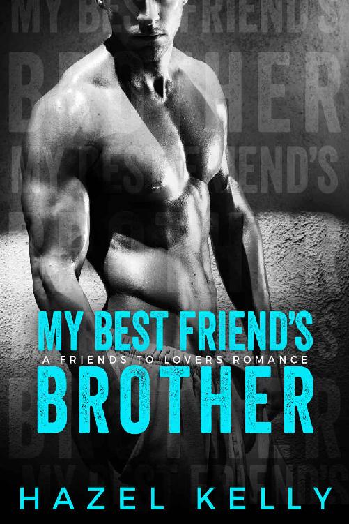 My Best Friend's Brother: A Standalone Friends to Lovers Romance (Soulmates Series Book 2) by Hazel Kelly