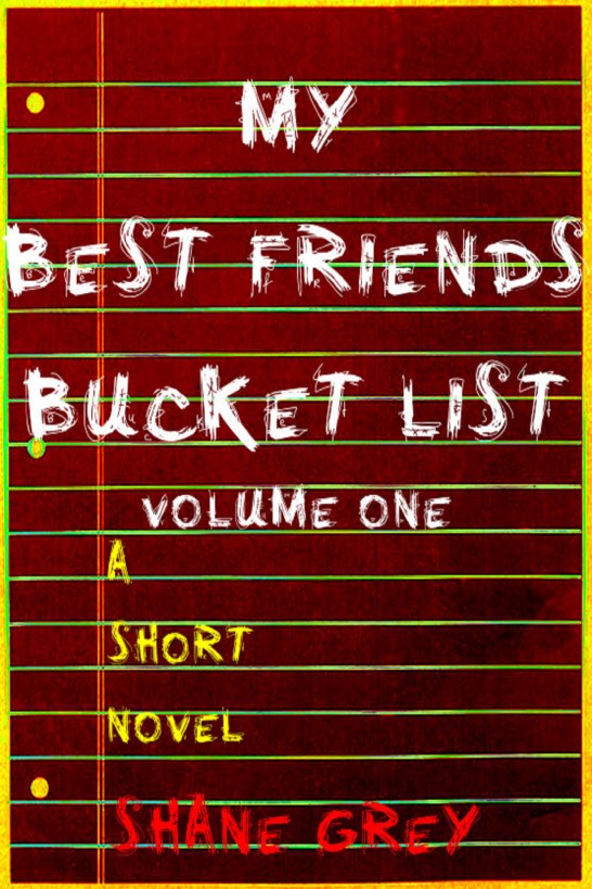 My Best Friend's Bucket List: Volume One by Shane Grey