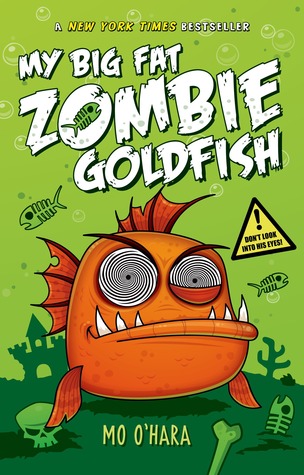 My Big Fat Zombie Goldfish (2013) by Mo O'Hara