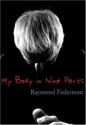 My Body In Nine Parts: With Three Supplements & Illustrations (2005)