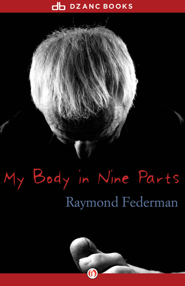 My Body in Nine Parts by Raymond Federman