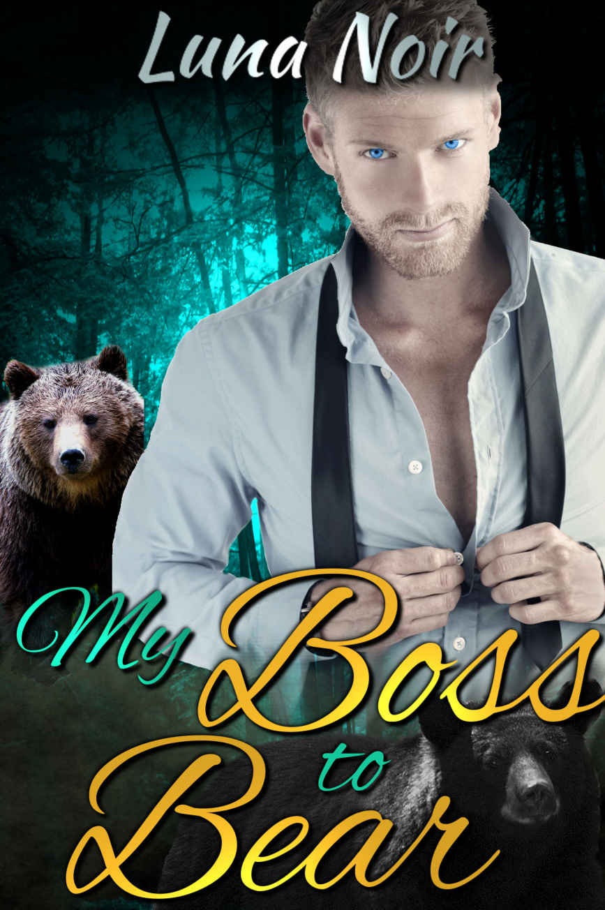 My Boss to Bear (Billionaire Werebear Paranormal Romance Steamy Standalone) by Luna Noir