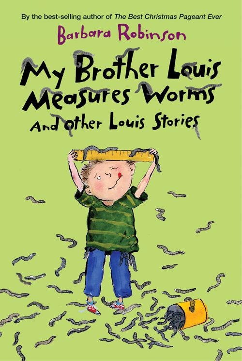 My Brother Louis Measures Worms by Barbara Robinson