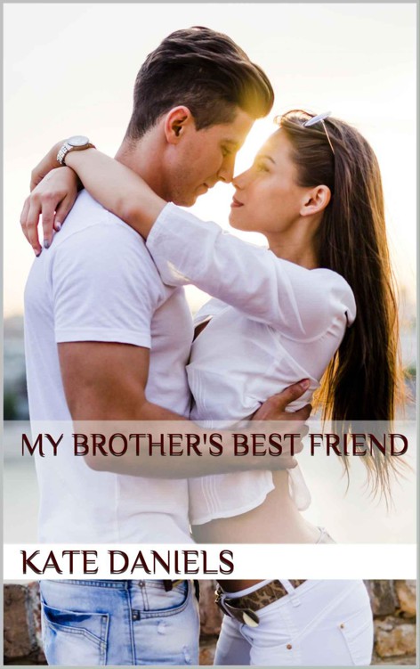 My Brother's Best Friend (Crazy in Love Book 1) by Daniels, Kate