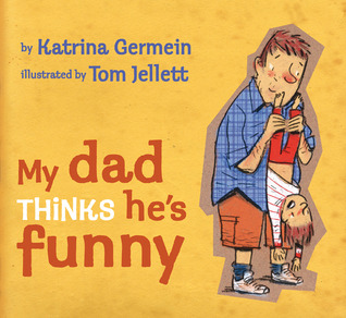 My Dad Thinks He's Funny (2010) by Katrina Germein