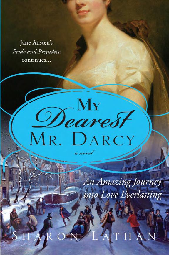 My Dearest Mr. Darcy: An Amazing Journey Into Love Everlasting by Lathan, Sharon