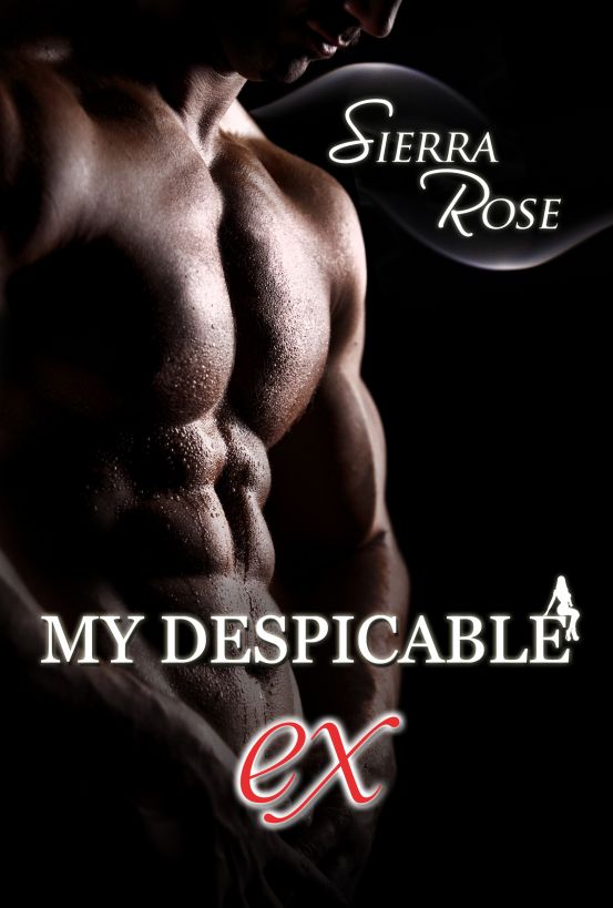 My Despicable Ex (Book 1) by Sierra  Rose