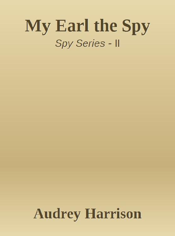 My Earl the Spy by Audrey Harrison