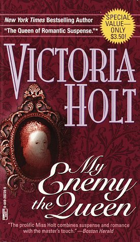 My Enemy, the Queen (1981) by Victoria Holt