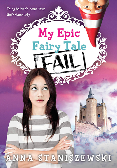 My Epic Fairy Tale Fail (2013) by Anna Staniszewski