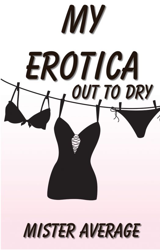 My Erotica – Out to Dry by Mister Average