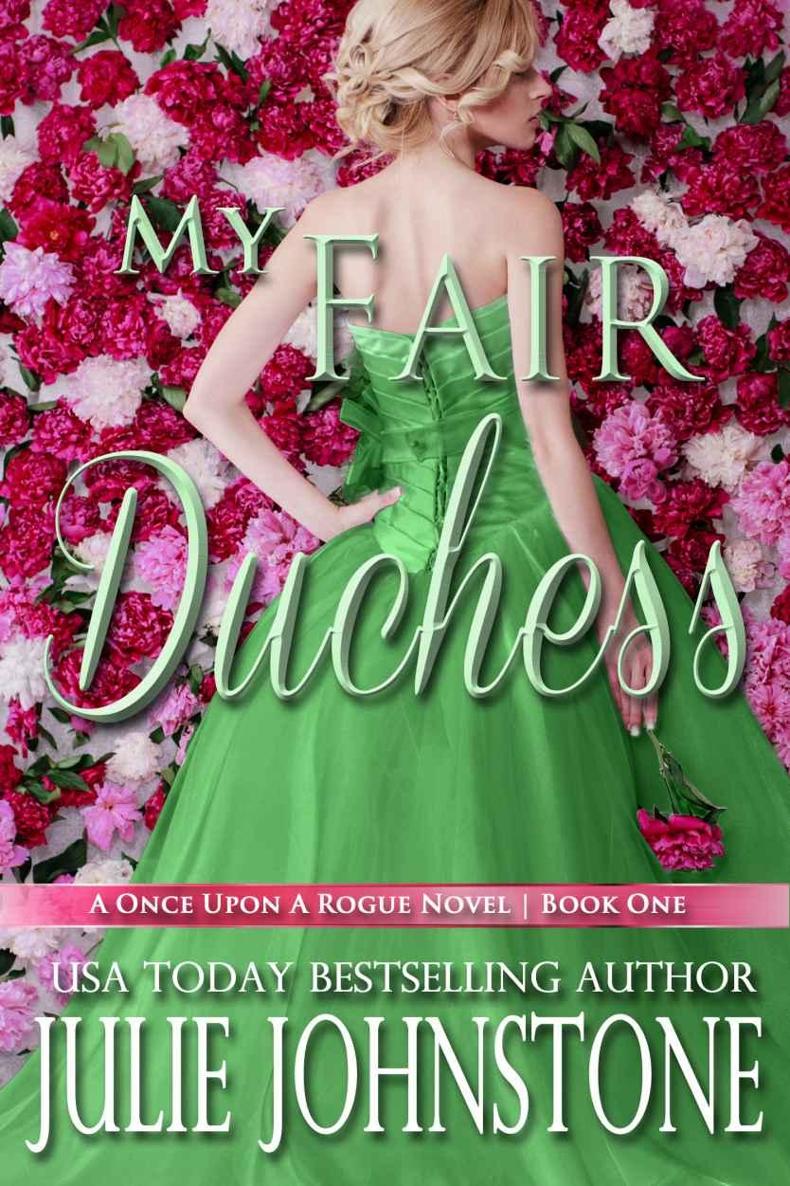 My Fair Duchess (A Once Upon A Rogue Novel Book 1) by Julie Johnstone