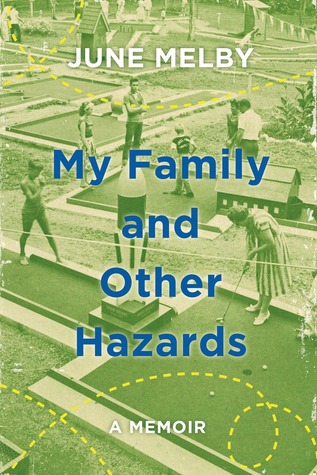 My Family and Other Hazards: A Memoir (2014) by June Melby