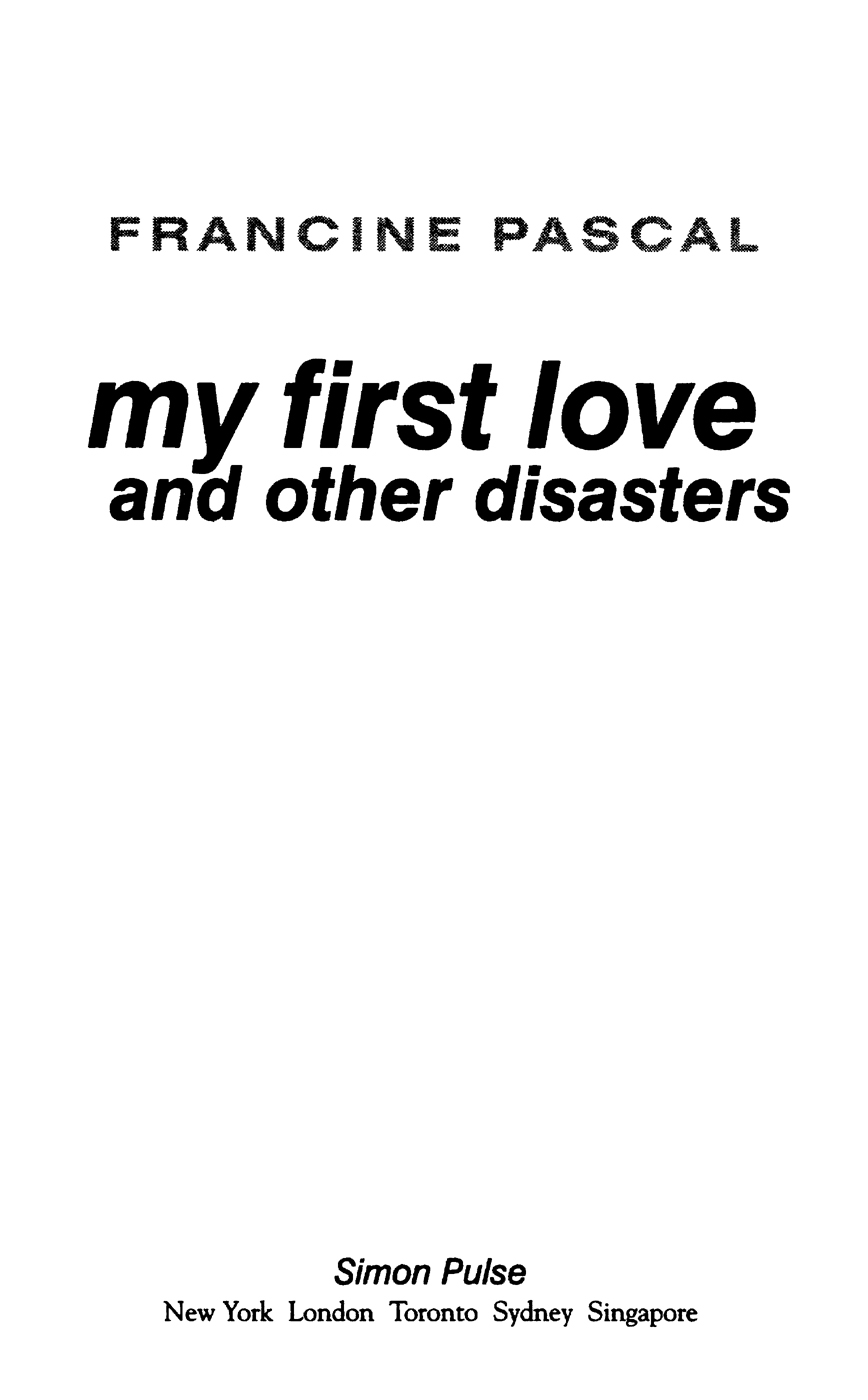 My First Love and Other Disasters by Francine Pascal