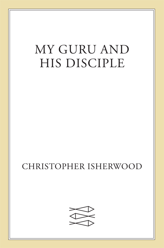 My Guru & His Disciple by Christopher Isherwood