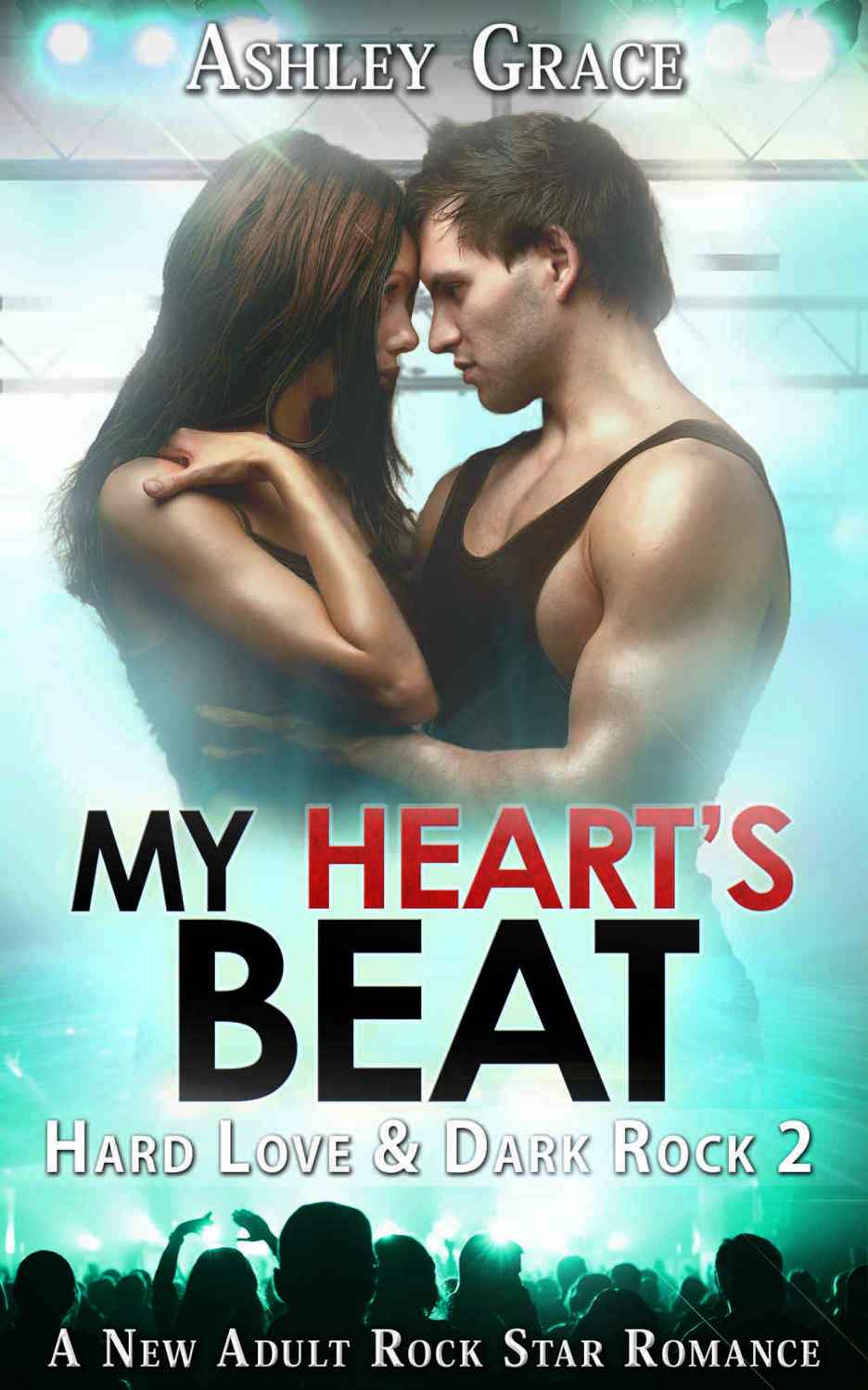 My Heart's Beat (Hard Love & Dark Rock #2) by Ashley Grace