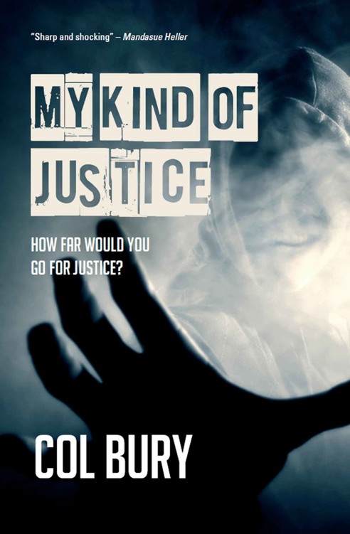 My Kind of Justice: How Far Would You Go For Justice (D.I. Jack Striker Book 1) by Col Bury