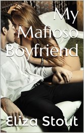 My Mafioso Boyfriend - Part 2 by Eliza Stout