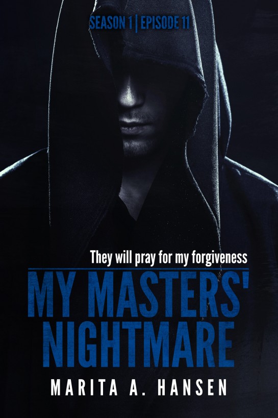 My Masters' Nightmare Season 1, Episode 11 Consummation by Marita A. Hansen