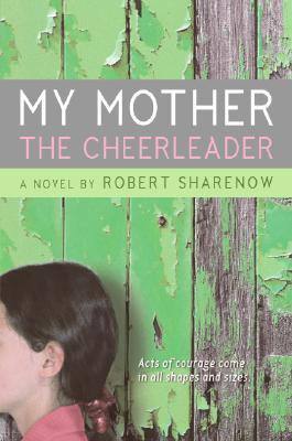 My Mother the Cheerleader (2007) by Robert Sharenow