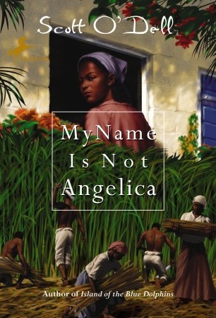 My Name Is Not Angelica (1990) by Scott O'Dell