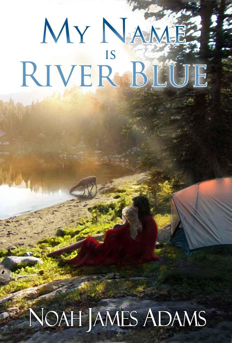 My Name Is River Blue by Noah James Adams