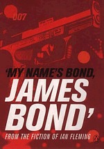 'My Name's Bond   ': An Anthology From The Fiction Of Ian Fleming (2000) by Ian Fleming