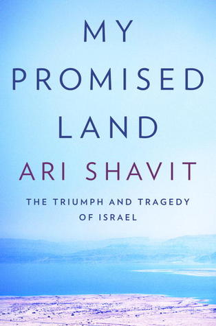 My Promised Land: The Triumph and Tragedy of Israel (2013) by Ari Shavit