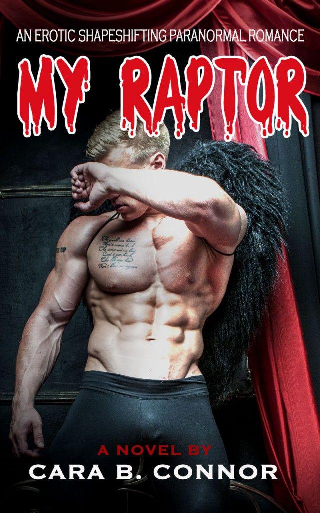 My Raptor: An Erotic Shapeshifting Paranormal Romance by Connor, Cara B.