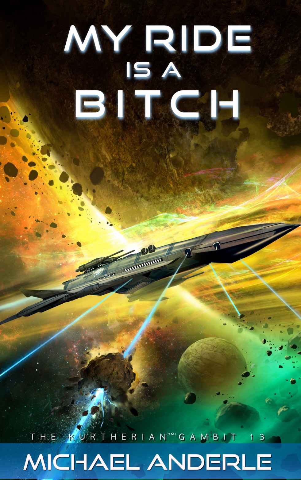 My Ride is a Bitch (The Kurtherian Gambit Book 13) by Michael Anderle