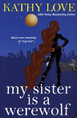 My Sister is a Werewolf (2007) by Kathy Love