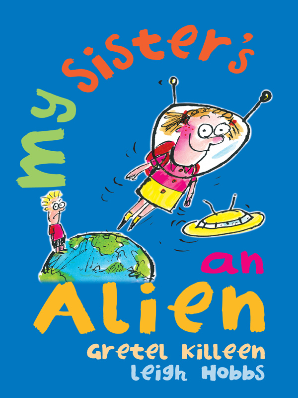 My Sister's an Alien (1998) by Gretel Killeen