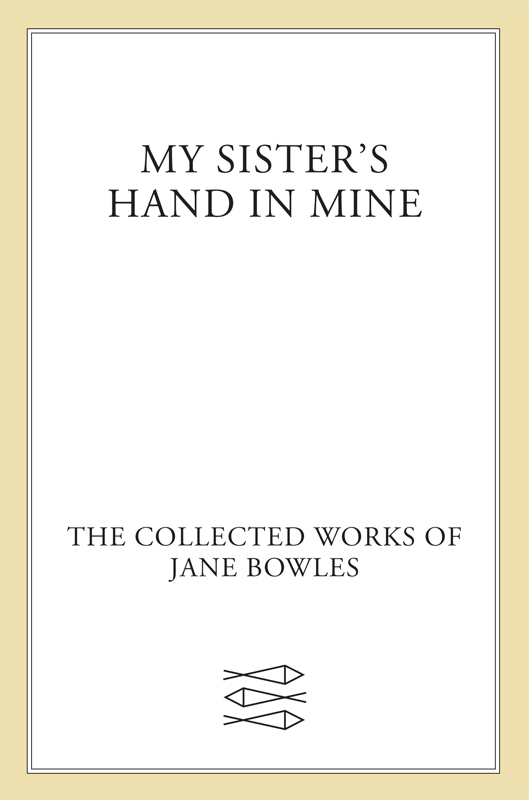 My Sister's Hand in Mine by Jane Bowles