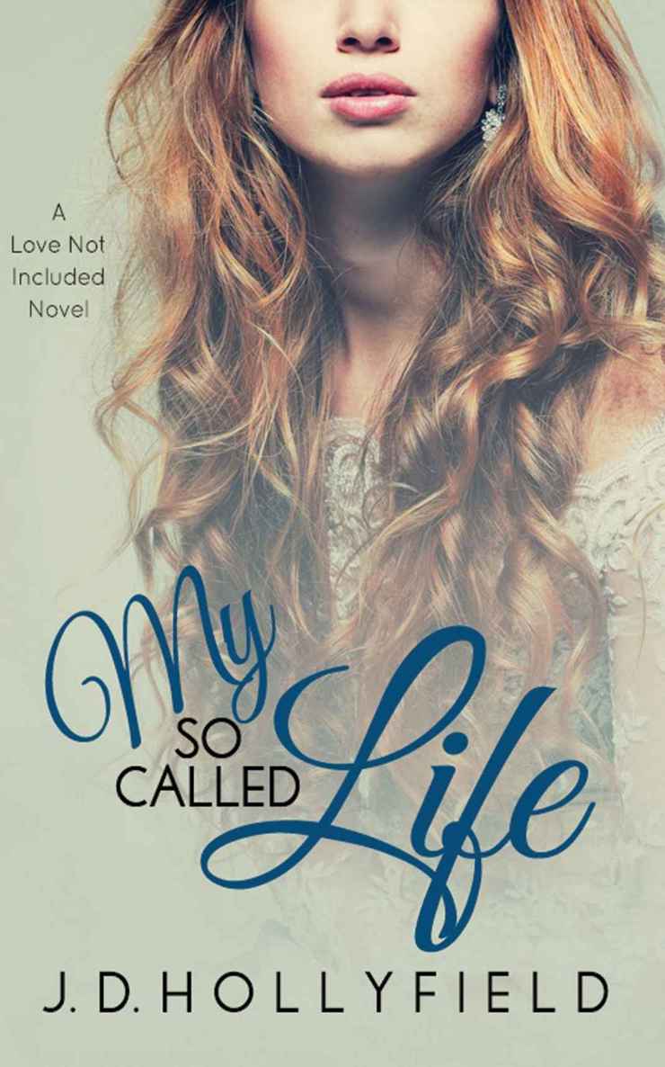 My So Called Life (Love Not Included Series Book 3) by J.D.  Hollyfield