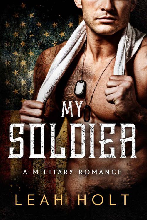 My Soldier: A Miliatary Romance by Holt, Leah