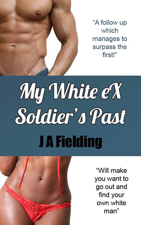 My White Ex Soldier's Past (BWWM Interracial Romance) by Fielding, J A