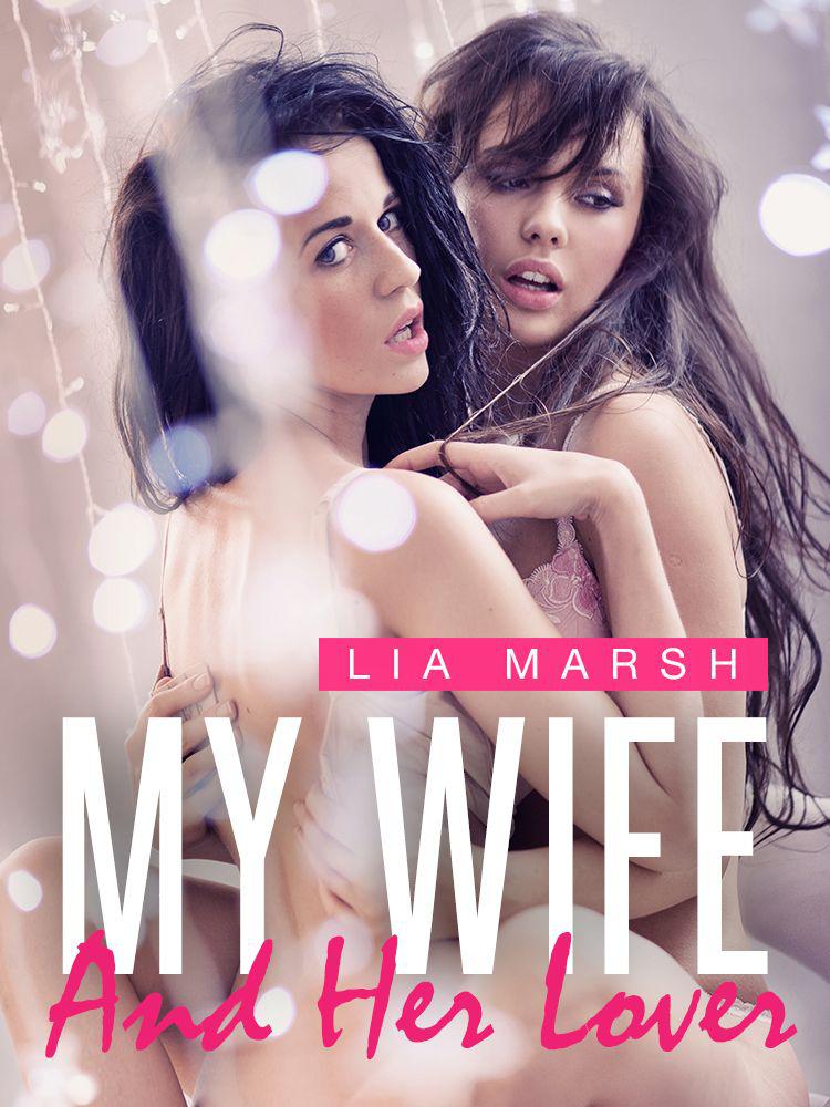 My Wife & Her Lover by Marsh, Lia