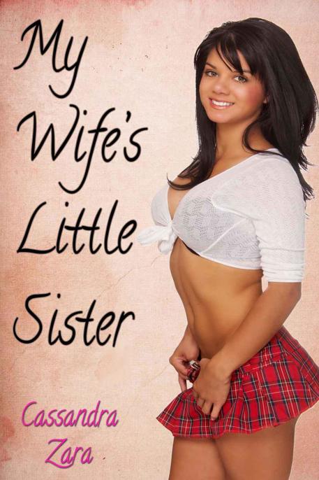 My Wife's Little Sister by Cassandra Zara