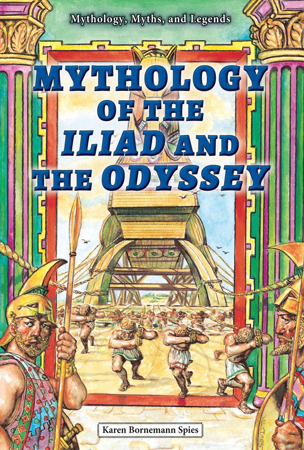 Mythology of the Iliad and the Odyssey (2015) by Karen Bornemann Spies