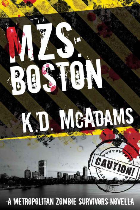 MZS: Boston: A Metropolitan Zombie Survivors Novella by McAdams, K. D.