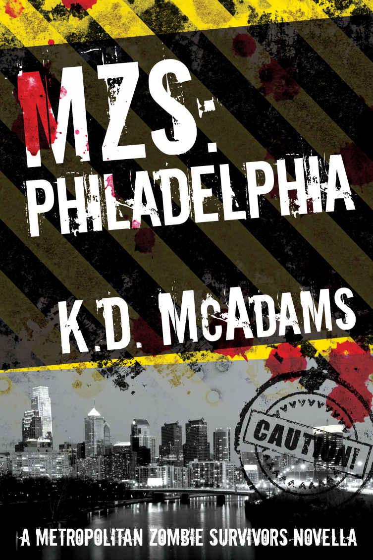 MZS: Philadelphia (Metropolitan Zombie Survivors Book 3) by McAdams, K. D.