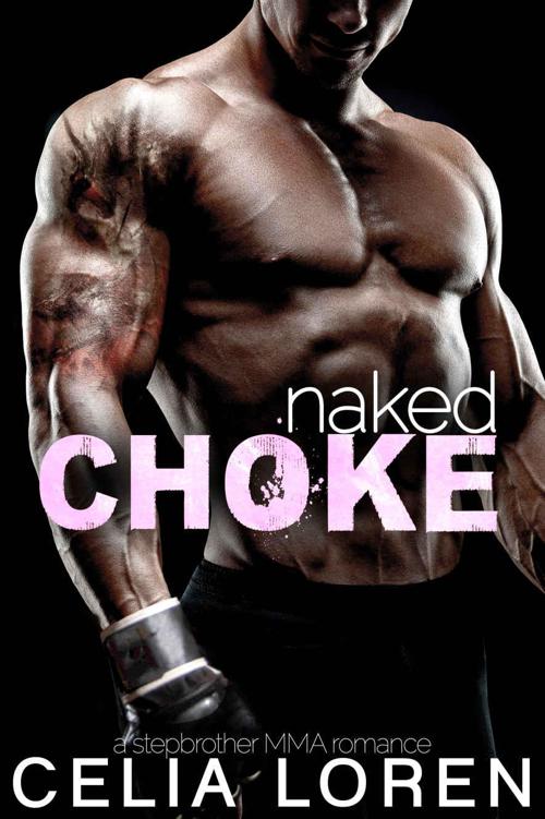 Naked Choke (A Stepbrother MMA Romance) by Loren, Celia