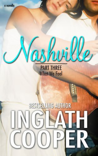 Nashville 3 - What We Feel by Inglath Cooper