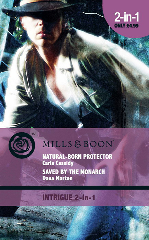 Natural-Born Protector / Saved by the Monarch by Carla Cassidy