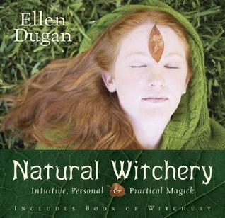 Natural Witchery: Intuitive, Personal & Practical Magick (2007)