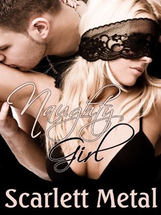 Naughty Girl (2013) by Scarlett Metal